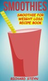 Smoothies: Smoothie For Weight Loss Recipe Book - Richard Steyn - 9781370295524