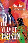 The Velvet Prison - Sheldon Friedman - 9781370309283