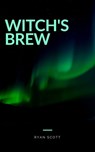 Witch's Brew - Ryan Scott - 9781370327041
