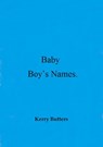 Baby Boy's Names. - Kerry Butters - 9781370343744