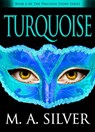 Turquoise Book Six of the Precious Stone Series - M. A. Silver - 9781370352869