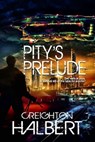Pity's Prelude - Creighton Halbert - 9781370354337