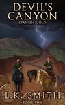 Devil's Canyon: Spanish Gold (Book Two) - L. K. Smith - 9781370366385