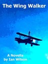 The Wing Walker - Ian Wilson - 9781370371365