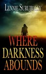 Where Darkness Abounds (Book 1) - Lennie Surujbally - 9781370396221