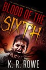 Blood of the Sixth - K. R. Rowe - 9781370398706
