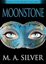 Moonstone Book Four of the Precious Stone Series - M. A. Silver - 9781370424856