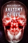 Anatomy of Evil - Brian Pinkerton - 9781370425549