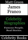 James Franco: Celebrity Biographies - Matt Green - 9781370426294