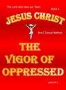Jesus Christ- The Vigor Of Oppressed- Book 3 - Latha M.S - 9781370438761
