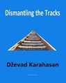 Dismantling the Tracks - Dzevad Karahasan - 9781370449804