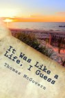 It Was Like a Life, I Guess - Thomas McGovern - 9781370450732