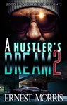 A Hustler's Dream 2 - Ernest Morris - 9781370459230