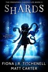 Shards - Fiona J.R. Titchenell ; Matt Carter - 9781370478224