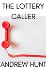 The Lottery Caller - Andrew Hunt - 9781370518197