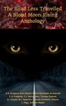 The Road Less Travelled: A Blood Moon Rising Anthology - S.K. Gregory - 9781370532025