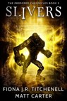 Slivers - Fiona J.R. Titchenell ; Matt Carter - 9781370542079