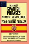 Discover Spanish Phrases: Spanish Phrasebook with 700 Realistic Phrases - World Language Institute Spain - 9781370557288