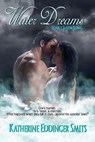 Water Dreams - Katherine Eddinger Smits - 9781370560721