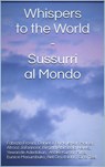 Whispers to the World: Sussurri al Mondo - Fabrizio Frosini ; Daniel Brick ; Istvan Molnar ; Afrooz Jafarinoor ; Birgitta Abimbola Heikka ; Yewande Adedokun ; Asoke Kumar Mitra ; Eunice Masumbuko ; Nel Omofolarin ; Gina Teel - 9781370578276