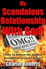 My Scandalous Relationship with God - Charlie Roberts - 9781370579631