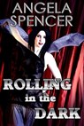 Rolling in the Dark - Angela Spencer - 9781370591848