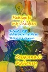 Message to My Children, Hear the Message - Susanna C. Mahoney - 9781370594016