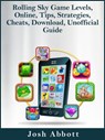 Rolling Sky Game Levels, Online, Tips, Strategies, Cheats, Download, Unofficial Guide - Josh Abbott - 9781370594344