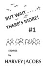 But Wait.... There's More! #1 - Harvey Jacobs - 9781370595310