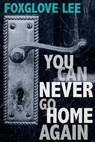 You Can Never Go Home Again - Foxglove Lee - 9781370605231