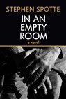 In An Empty Room: A Novel - Stephen Spotte - 9781370617142