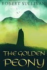 The Golden Peony - Robert Sullivan - 9781370619627