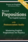 Beyond Prepositions for ESL Learners - Mastering English Prepositions for Fluency - Thomas Celentano - 9781370623792