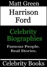 Harrison Ford: Celebrity Biographies - Matt Green - 9781370624102