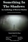 Something in the Shadows An Anthology of Horror Stories - Cathy Pace Matthews ; DK Mason ; Mary Dunaway ; Patricia Knight ; Sitarra "LullaDIEs" Sefton ; Amber C. Carlyle ; S. J. Lucas ; Gary Jefferies ; J A Kyser - 9781370628476