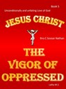 Jesus Christ -The Vigor of Oppressed- Book 5 - Latha M.S - 9781370641994
