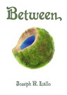 Between - Joseph R. Lallo - 9781370644407