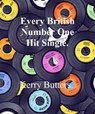 Every British Number One Hit Single. - Kerry Butters - 9781370654284