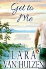 Get To Me - Lara Van Hulzen - 9781370666010