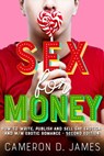 Sex For Money: How to Write, Publish and Sell Gay Erotica and M/M Erotic Romance — Second Edition - Cameron D. James - 9781370672455