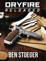 Dryfire Reloaded - Ben Stoeger - 9781370673773