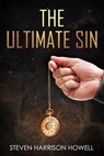 The Ultimate Sin - Steven Harrison Howell - 9781370701735