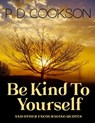 Be Kind To Yourself - Paul D Cookson - 9781370714407