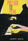 Prelude to Peril - Jerry Sohl - 9781370737574