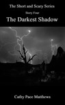 'The Short and Scary Series' The Darkest Shadow - Cathy Pace Matthews - 9781370743773