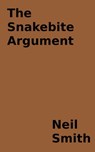 The Snakebite Argument - Neil Smith - 9781370748075