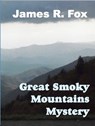 The Great Smoky Mountains Mystery - James R. Fox - 9781370777082