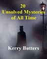 20 Unsolved Mysteries Of All Time. - Kerry Butters - 9781370780273