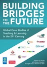 Building Bridges to the Future: Global Case Studies of Teaching and Learning in the 21st Century - Connie K. Chung ; Ashim Shanker ; Seungah Lee ; Vincent Chunhao Qian - 9781370823147