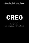 Creo. Guía práctica para comprender y vivir el Credo - Alejandra María Sosa Elízaga - 9781370826674
